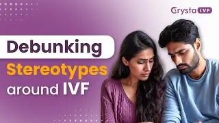 Debunking Stereotypes around IVF | IVF Myths & Facts | Crysta IVF