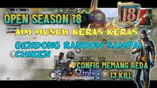 #pubgmobile #configpubg        OPEN SEASON 18 | AIM MUSUH KERAS KERAS | GENDONG RANDOM SAMPAI CHIKEN