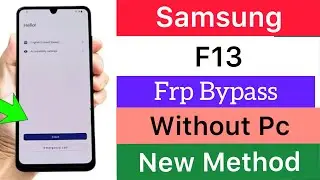 2024:--Samsung F13 Frp Bypass Without PC