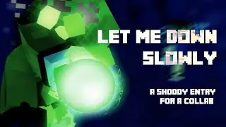 Let Me Down Slowly - Collab Entry 2022