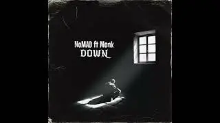 NoMAD ft Monk - Down (Official Audio)