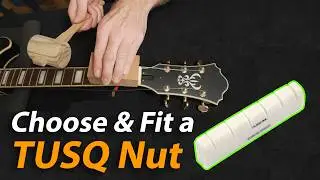 How to Choose & Fit a TUSQ Nut [Step by Step Guide]