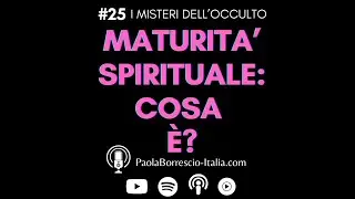 MATURITA' SPIRITUALE: cosa è? -  La ricerca della verità nelle diverse fasi della vita