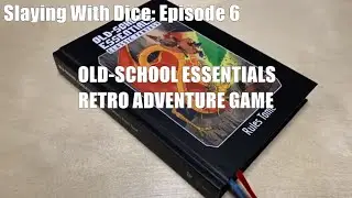 Old-School Essentials Retro Adventure Game - Slaying With Dice: Episode 6