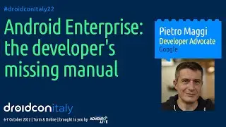 Pietro Maggi - Android Enterprise: the developer's missing manual - droidcon Italy 2022