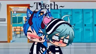~Teeth~ - Gacha life - GLMV