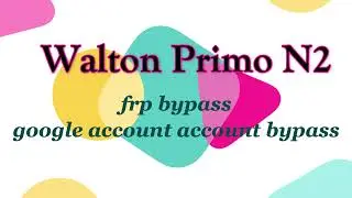 Primo n2 google account bypass | walton n2 frp bypass | n2 gmail bypass | primo n2 frp | n2 frp