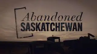 The Mitchell Farmhouse — Abandoned Saskatchewan, Part 1