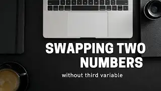 swapping two numbers without using third value | c programming