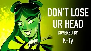 ♠︎K-Ty♠︎ Don't Lose Ur Head [Cover] // SIX