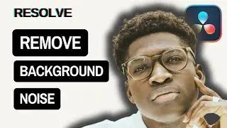 How to Remove Background Noise in DaVinci Resolve 18 Quick & Easy