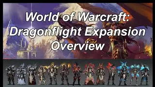 World of Warcraft: Dragonflight Expansion Overview