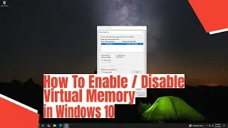 How To Enable / Disable Virtual Memory in Windows 10