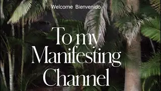 Welcome to my Manifesting Channel!
