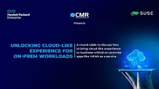 Unlocking Cloud-Like Experience for On-Prem Workloads - HPE | SUSE | CMR