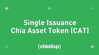 Single Issuance Chia Asset Token (CAT) | Chialisp