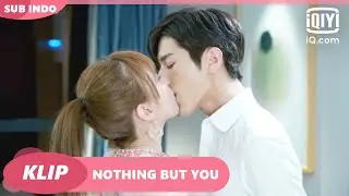 Kamu cium aku, maka aku akan memaafkanmu [INDO SUB] | Nothing But You Ep.9 | iQiyi Indonesia