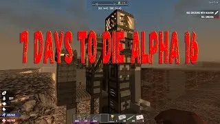 7 Days To Die | Alpha 16 Experimental жестко.