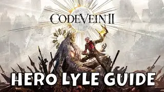 One-Armed Hero Lyle Boss Guide & Starting the Undead Forest in Code Vein 2 | Ep 12