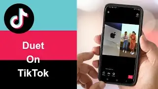 How to Make Duets on TikTok on Android ?