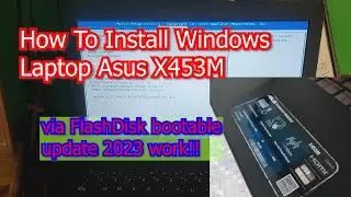 Install Windows 10 Laptop Asus X453M via FlashDisk Work
