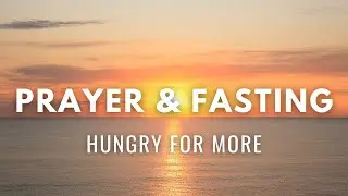 PRAYER & FASTING: Hungry For More | Bill Meade | January 14th, 2024