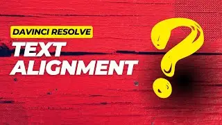 Text Alignment: DaVinci Resolve - Tips & Tricks #5