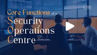 Core functions of a Security Operations Centre (SOC) Explained