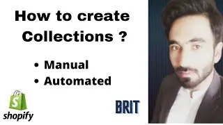 Create Collections in Shopify || Automated and Manual Collections || Lecture 3 Batch 3 || By BRIT