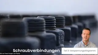 Schraubverbindungen - Teil 3: Verspannungsdiagramm