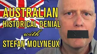 Aboriginal Australian History and 'White Guilt' - Response to Stefan Molyneux | BadEmpanada