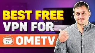 Best Free VPN for OmeTV | How to Remove OmeTV Ban