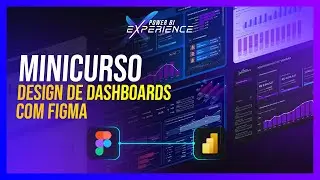 Minicurso Design de Dashboards com Figma - Exemplo aplicado no Power BI