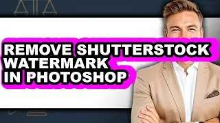 How to Remove Shutterstock Watermark in Photoshop - Easy Guide