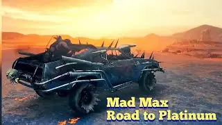 Mad Max Road To Platinum