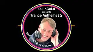 DJ inCoLa   Trance Anthems 16
