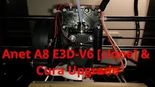 Anet A8 E3D-v6 & Cura Upgrade