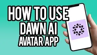 How To Use Dawn AI Avatars App