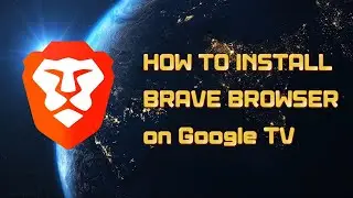 How to install BRAVE Browser on Google TV & Android TV & Fire TV