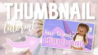 HOW TO MAKE ROBLOX THUMBNAILS! (beginner friendly)