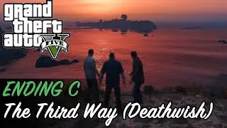 Grand Theft Auto V - Ending C - The Third Way (Deathwish)