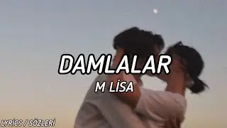 M Lisa - Damlalar [Lyrics / Sözleri]