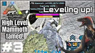 Ark Mobile Episode 3 Series 1 (High Level Mammoth tamed! + Leveling Up! ) Brutal Casual