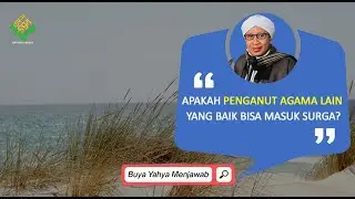 Apakah Penganut Agama Lain yang Baik Bisa Masuk Surga? | Buya Yahya Menjawab