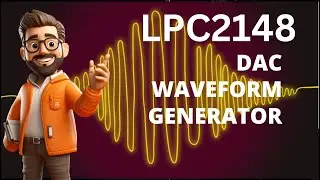 Waveform Generator Using LPC2148 DAC: A Step-by-Step Guide