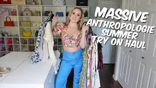 Massive Anthropologie Summer Try On Haul!