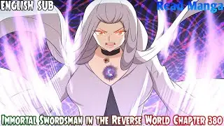 【《I S i t R W》】Immortal Swordsman in the Reverse World Chapter 380 English Sub