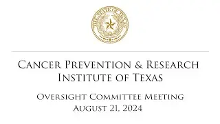 CPRIT Oversight Committee Meeting (August 21, 2024)