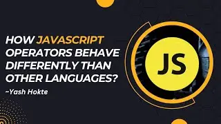 How "Operators" of Javascript behave differently than other languages of Operators?