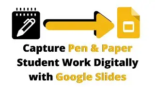 Capture Pen and Paper Student Work in Google Slides | Analog Student Work to Digital Submission